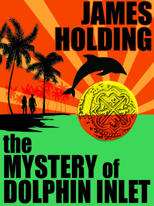 Title details for The Mystery of Dolphin Inlet by James Holding - Available